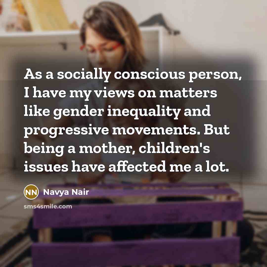 “As a socially conscious person, I have my views on…” quote by Navya Nair