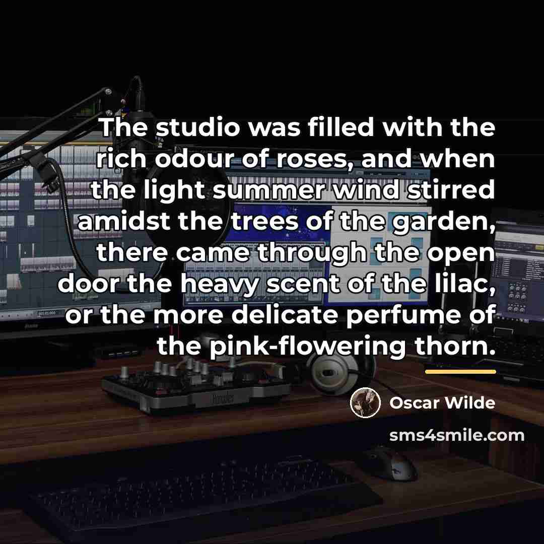 “The studio was filled with the rich odour of roses,…” quote by Oscar Wilde