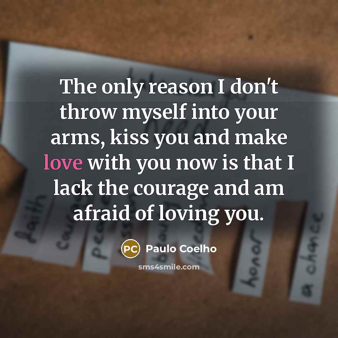 “The only reason I don't throw myself into your arms,…” quote by Paulo Coelho
