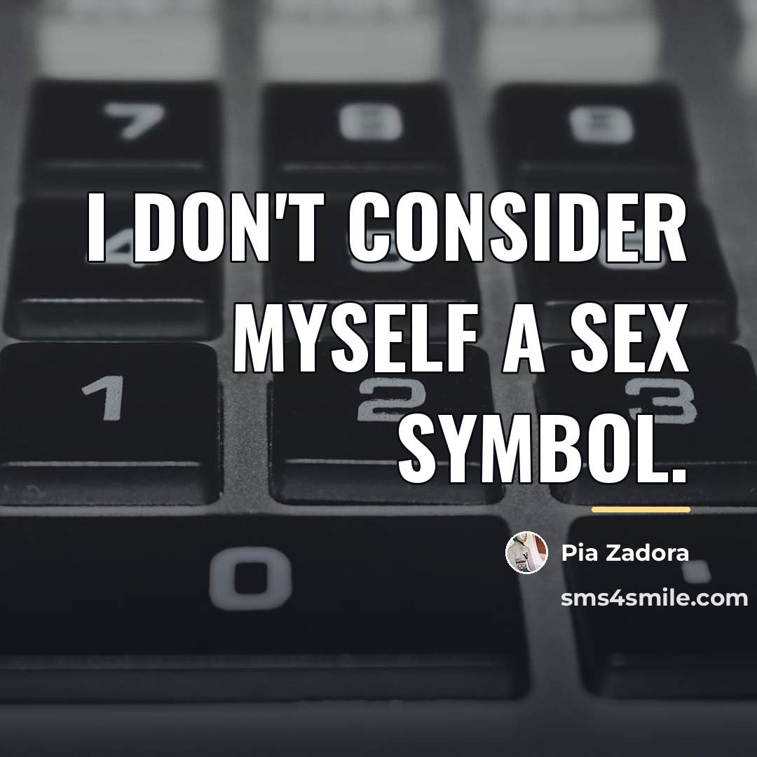 “I don't consider myself a sex symbol.…” quote by Pia Zadora