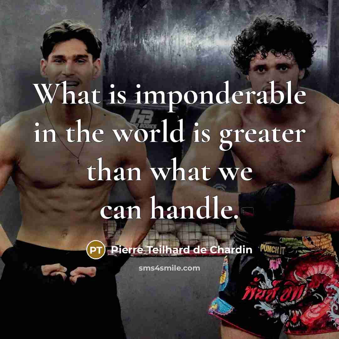 “What is imponderable in the world is greater than what…” quote by Pierre Teilhard de Chardin