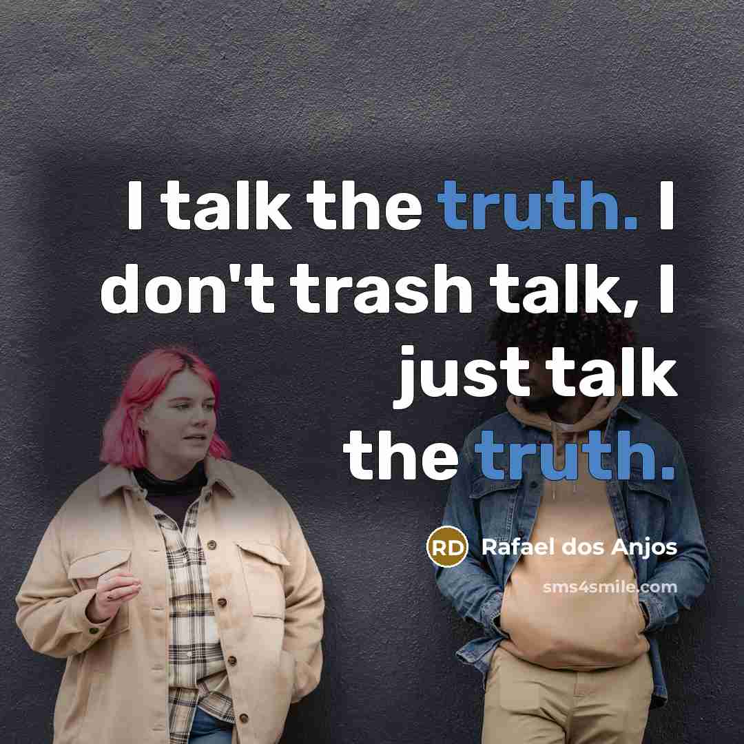 “I talk the truth. I don't trash talk, I just…” quote by Rafael dos Anjos