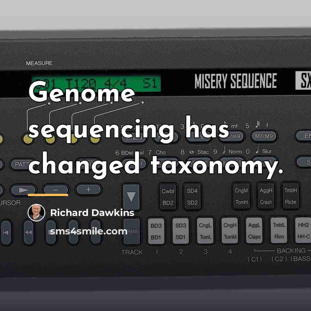 “Genome sequencing has changed taxonomy.…” quote by Richard Dawkins