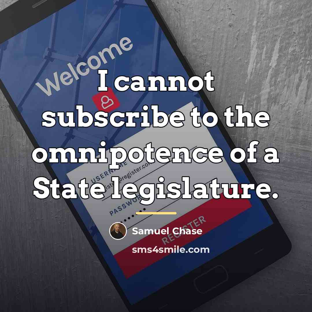 “I cannot subscribe to the omnipotence of a State legislature.…” quote by Samuel Chase