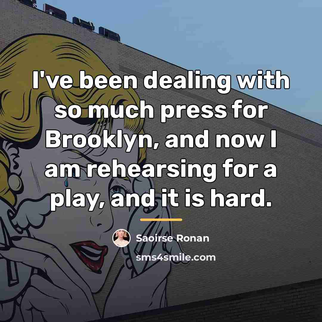 “I've been dealing with so much press for Brooklyn, and…” quote by Saoirse Ronan