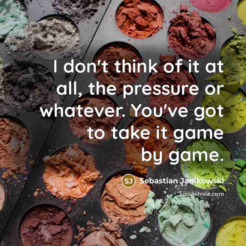 “I don't think of it at all, the pressure or…” quote by Sebastian Janikowski