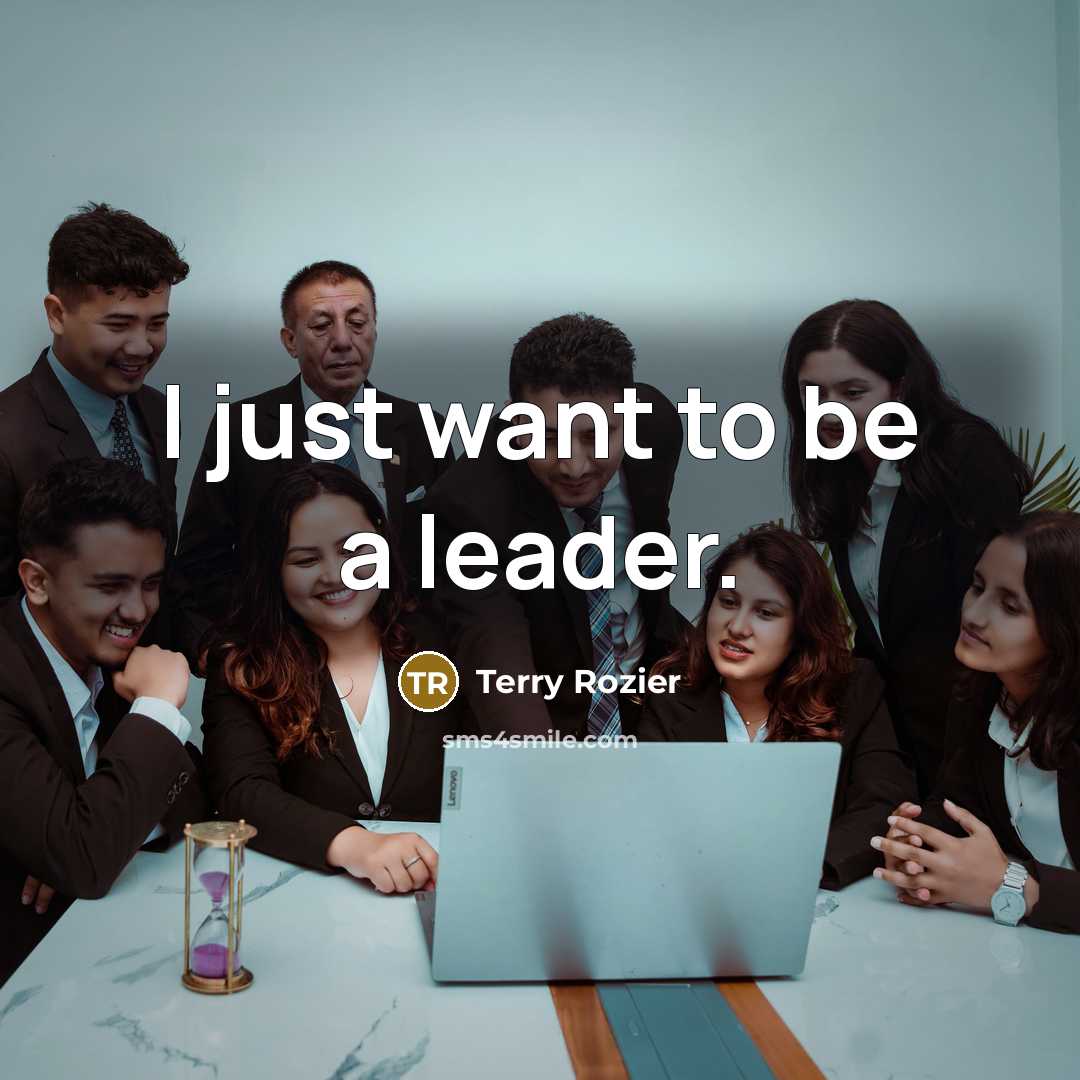 “I just want to be a leader.…” quote by Terry Rozier