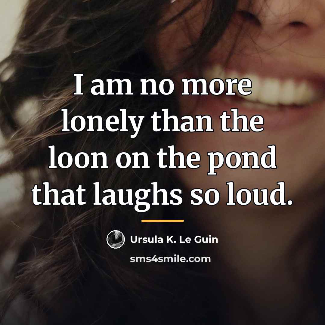 “I am no more lonely than the loon on the…” quote by Ursula K. Le Guin