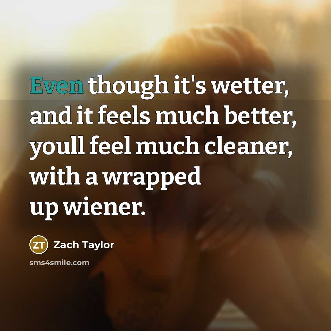 “Even though it's wetter, and it feels much better, youll…” quote by Zach Taylor