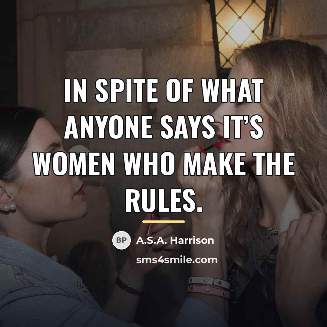 “In spite of what anyone says it’s women who make…” quote by A.S.A. Harrison