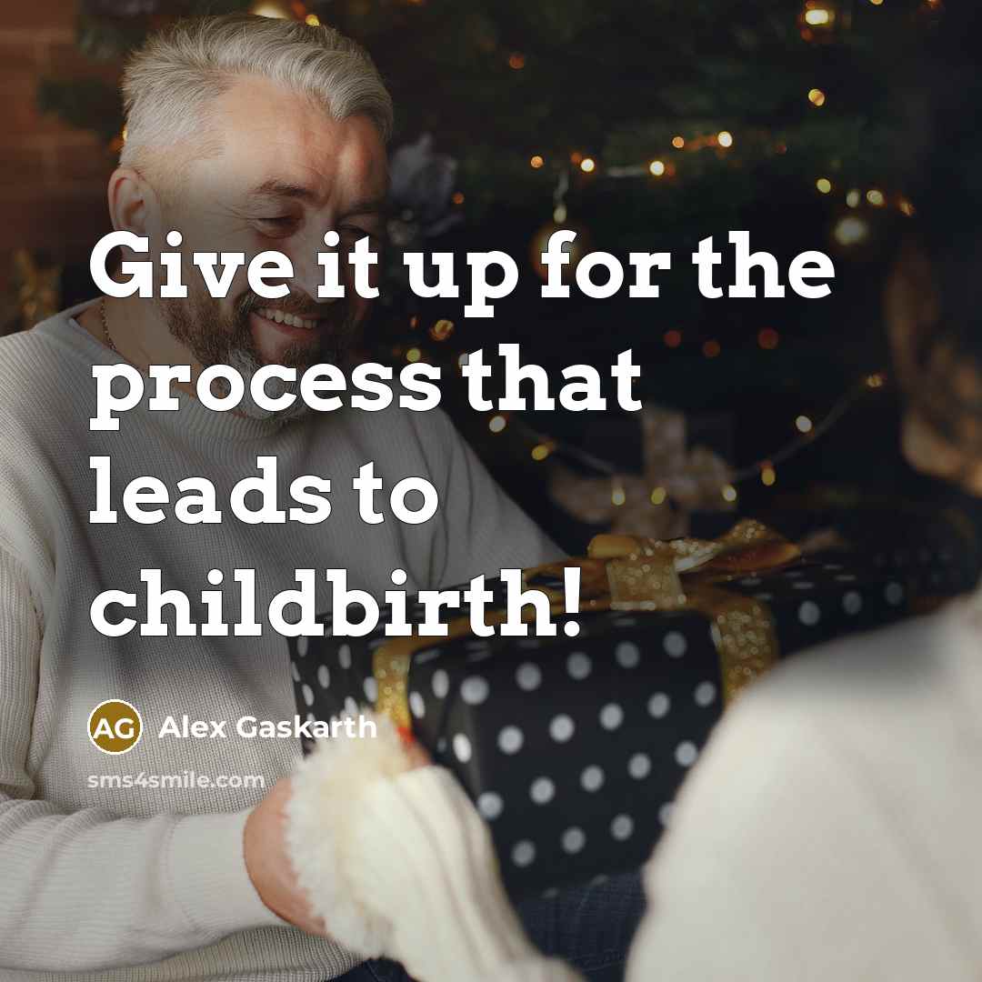 “Give it up for the process that leads to childbirth!…” quote by Alex Gaskarth
