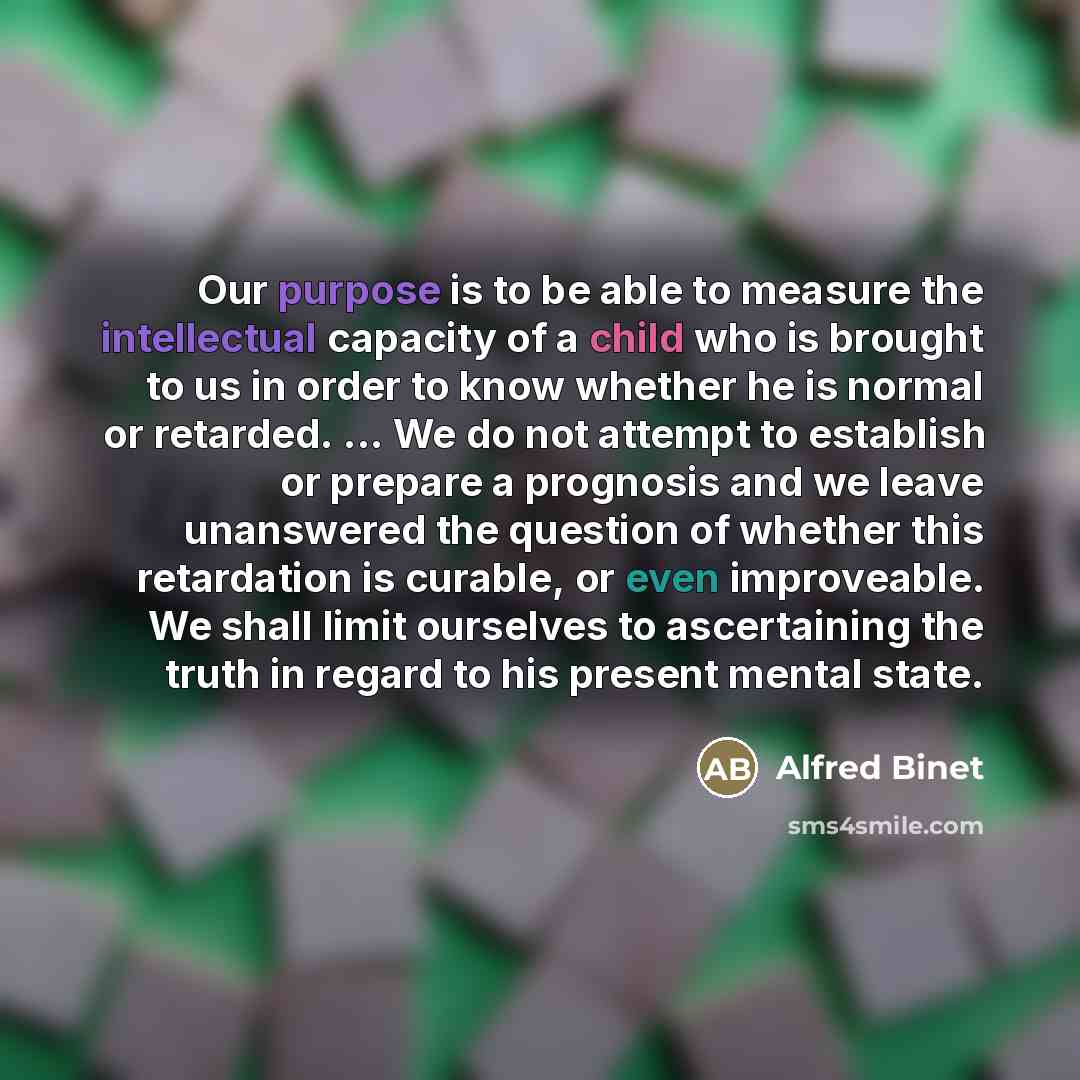 “Our purpose is to be able to measure the intellectual…” quote by Alfred Binet