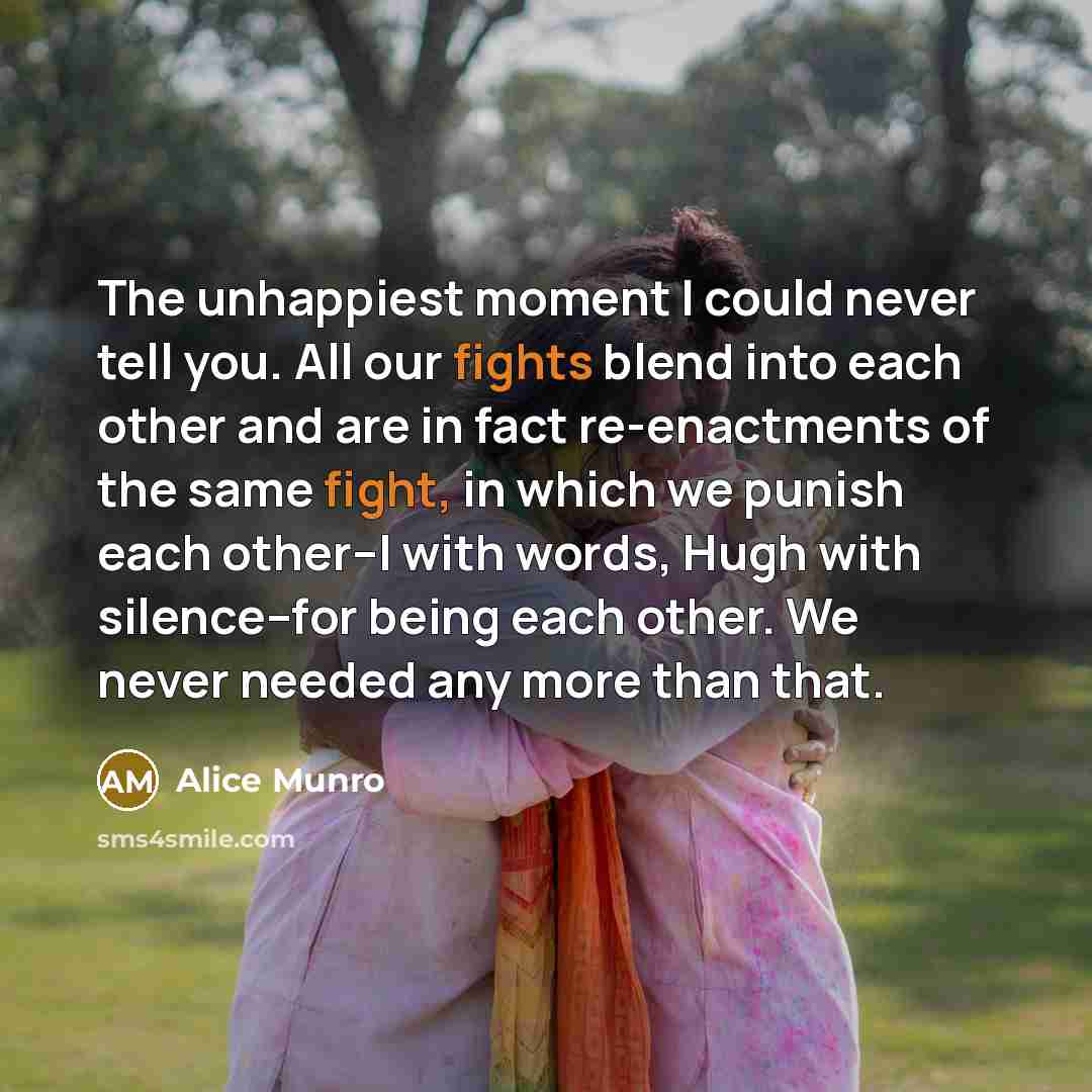 “The unhappiest moment I could never tell you. All our…” quote by Alice Munro