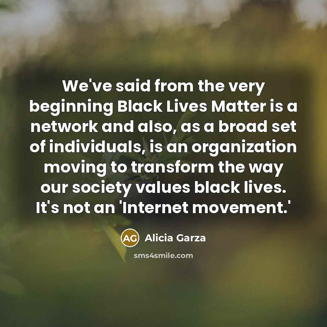 “We've said from the very beginning Black Lives Matter is…” quote by Alicia Garza