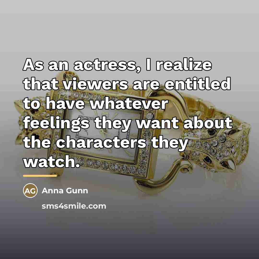 “As an actress, I realize that viewers are entitled to…” quote by Anna Gunn