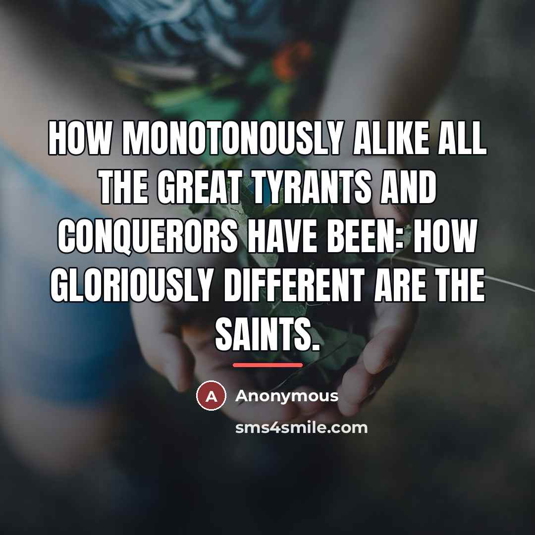 “How monotonously alike all the great tyrants and conquerors have…” quote by Anonymous