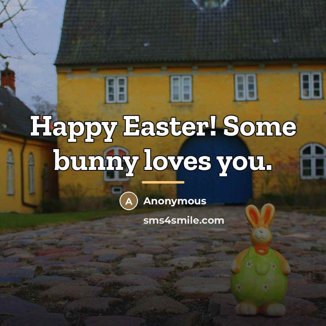 “Happy Easter! Some bunny loves you.…” quote by Anonymous