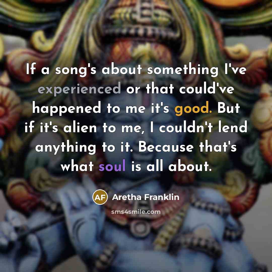 “If a song's about something I've experienced or that could've…” quote by Aretha Franklin