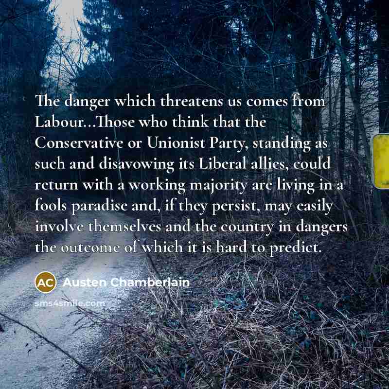 “The danger which threatens us comes from Labour...Those who think…” quote by Austen Chamberlain