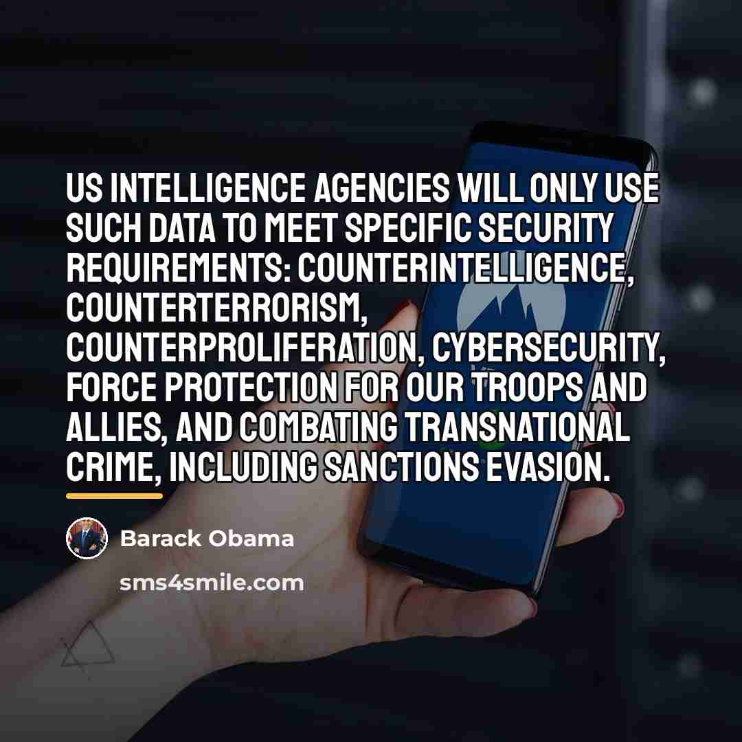 “US intelligence agencies will only use such data to meet…” quote by Barack Obama