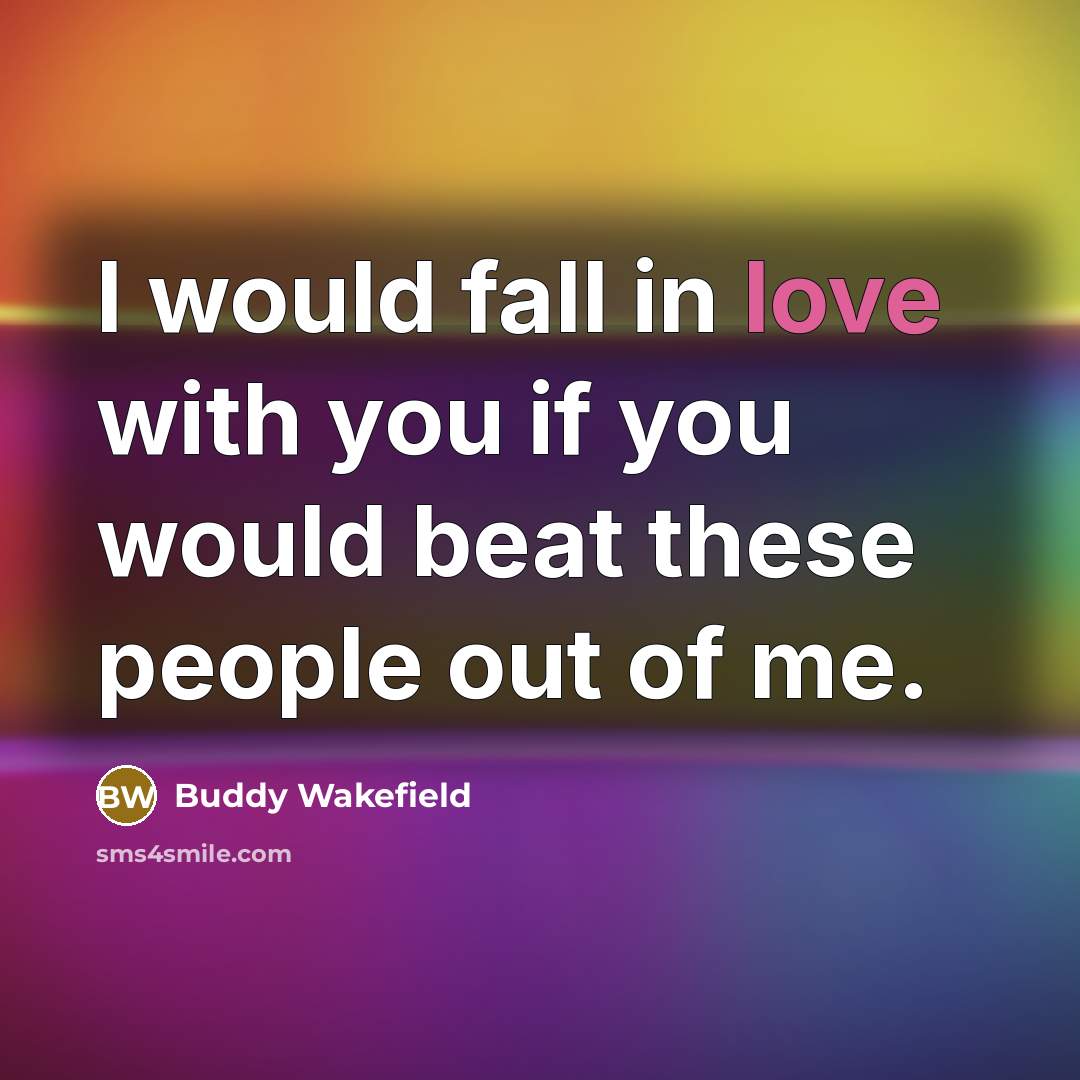 “I would fall in love with you if you would…” quote by Buddy Wakefield