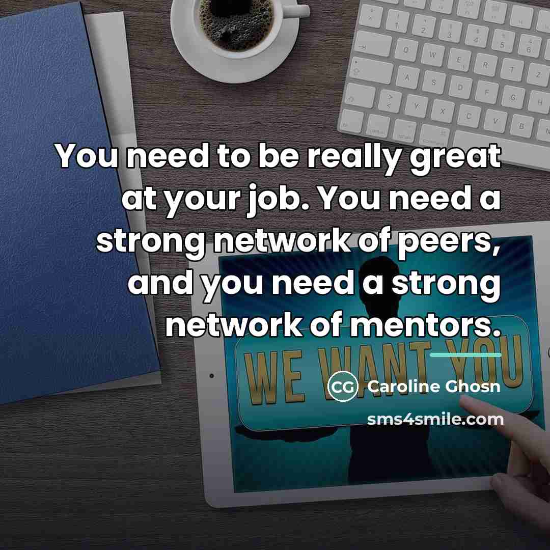 “You need to be really great at your job. You…” quote by Caroline Ghosn