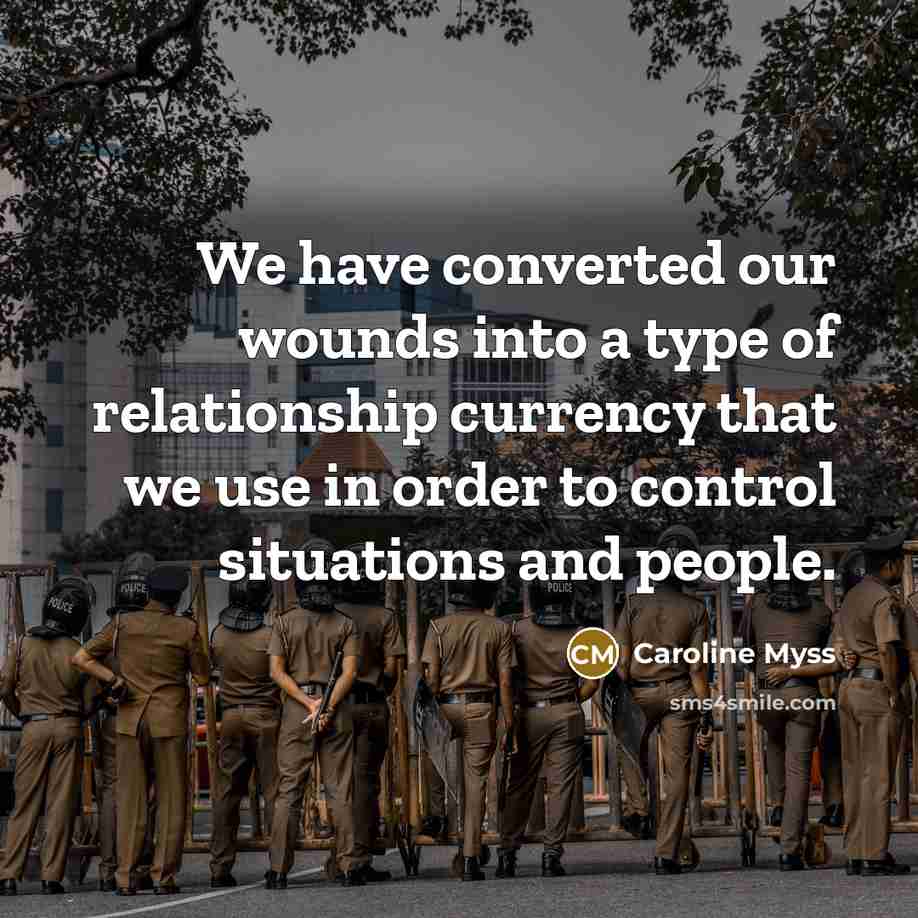 “We have converted our wounds into a type of relationship…” quote by Caroline Myss