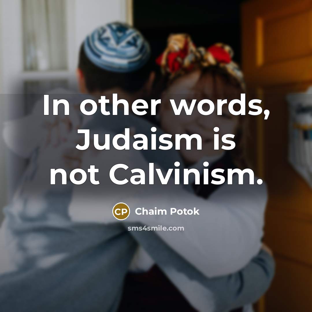 “In other words, Judaism is not Calvinism.…” quote by Chaim Potok