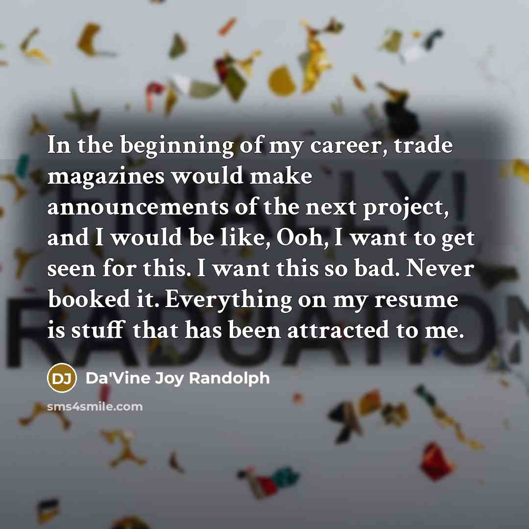 “In the beginning of my career, trade magazines would make…” quote by Da'Vine Joy Randolph