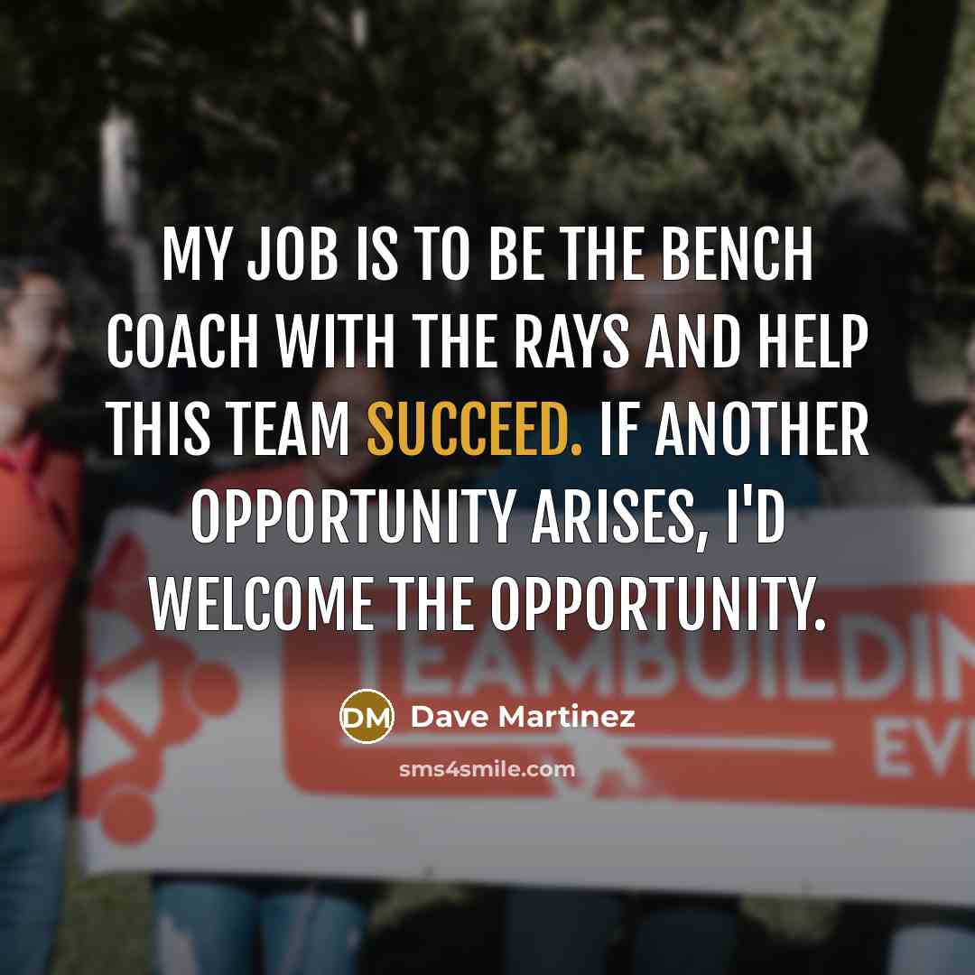 “My job is to be the bench coach with the…” quote by Dave Martinez