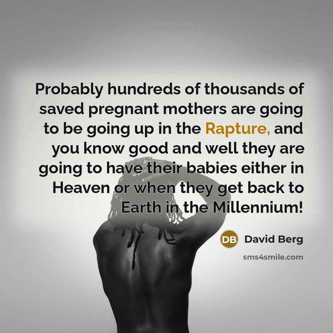 “Probably hundreds of thousands of saved pregnant mothers are going…” quote by David Berg