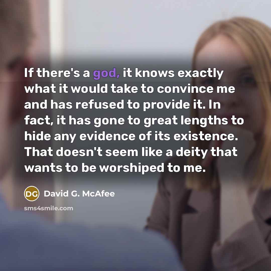 “If there's a god, it knows exactly what it would…” quote by David G. McAfee