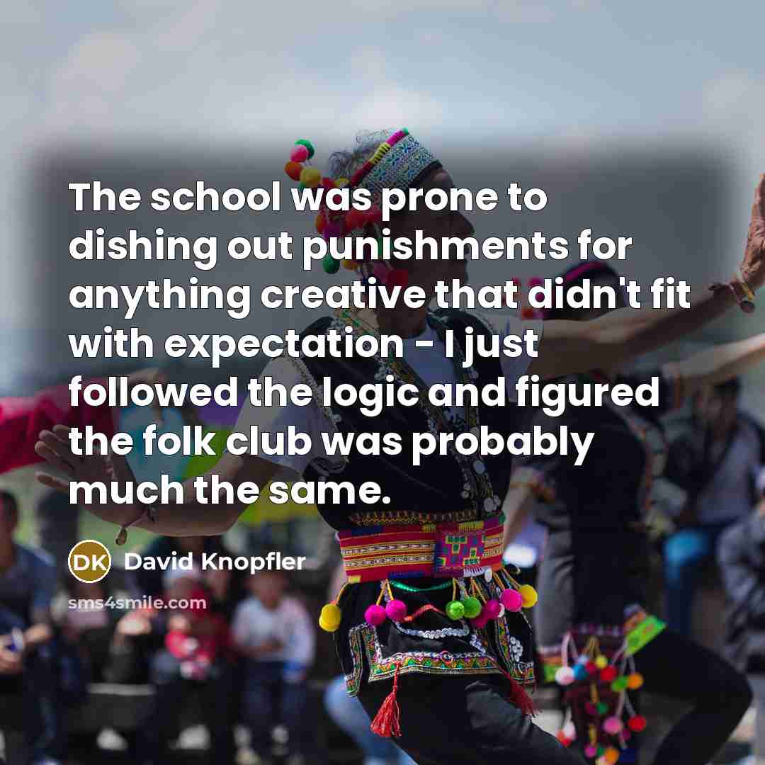 “The school was prone to dishing out punishments for anything…” quote by David Knopfler