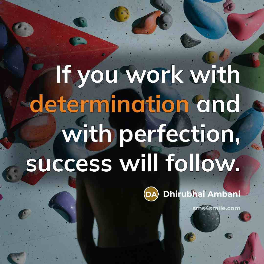 “If you work with determination and with perfection, success will…” quote by Dhirubhai Ambani