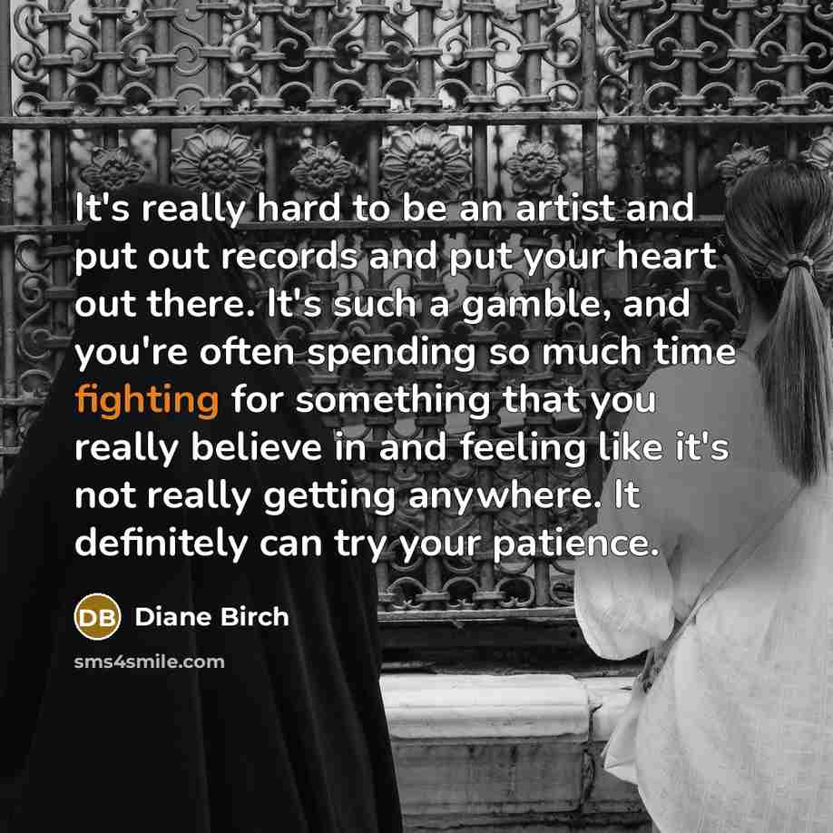 “It's really hard to be an artist and put out…” quote by Diane Birch