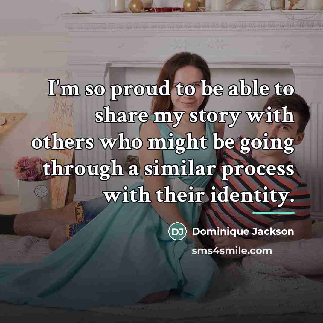 “I'm so proud to be able to share my story…” quote by Dominique Jackson