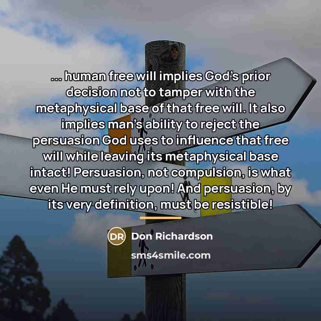 “... human free will implies God's prior decision not to…” quote by Don Richardson