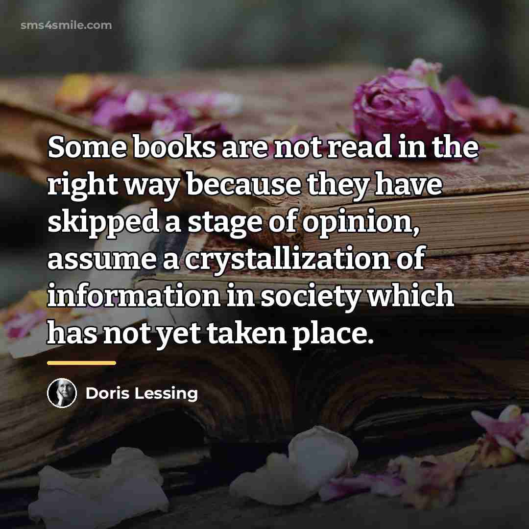 “Some books are not read in the right way because…” quote by Doris Lessing