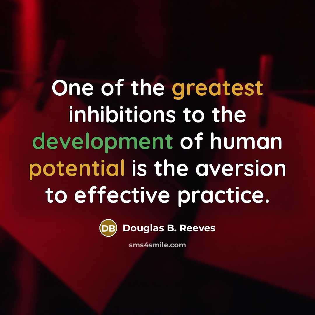 “One of the greatest inhibitions to the development of human…” quote by Douglas B. Reeves