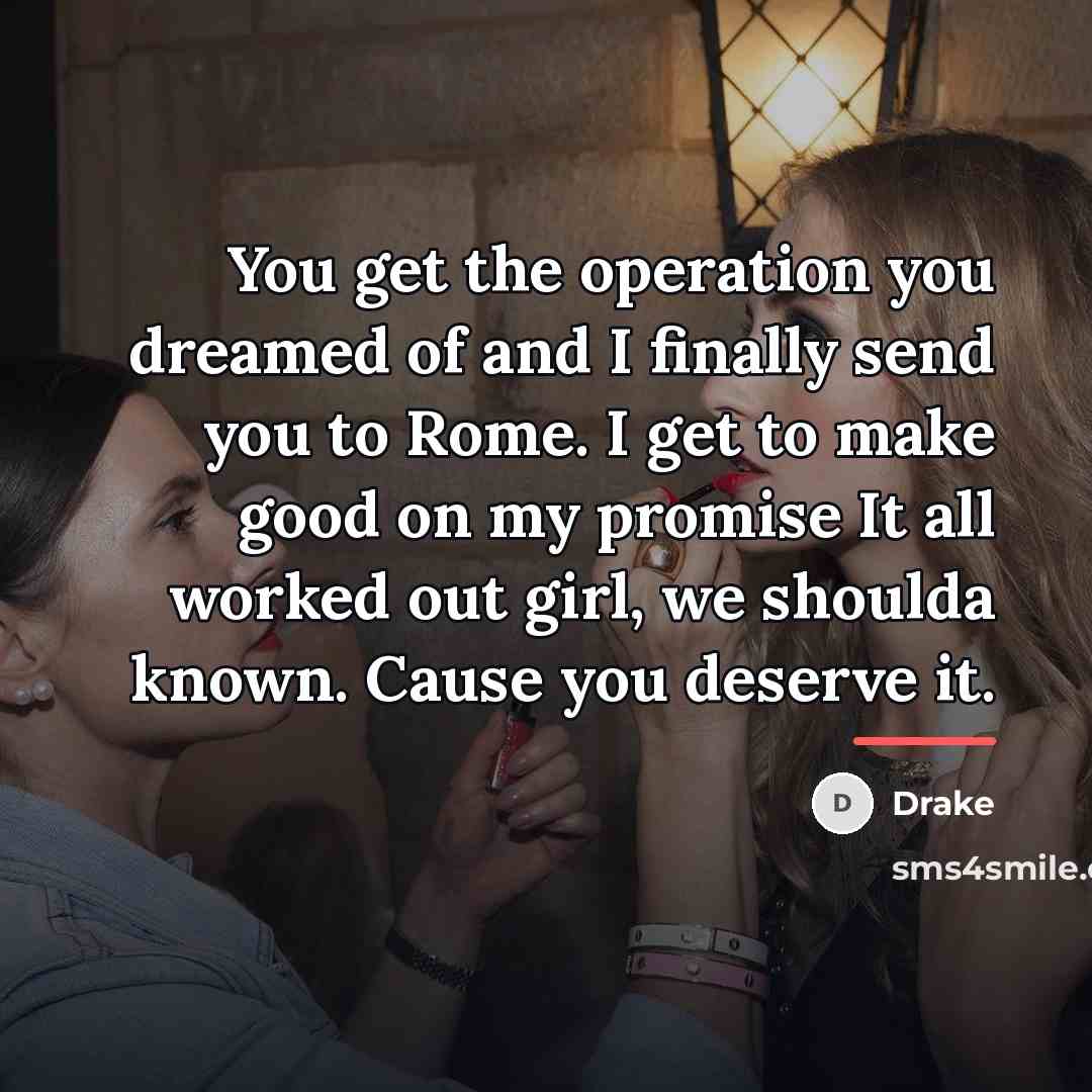 “You get the operation you dreamed of and I finally…” quote by Drake