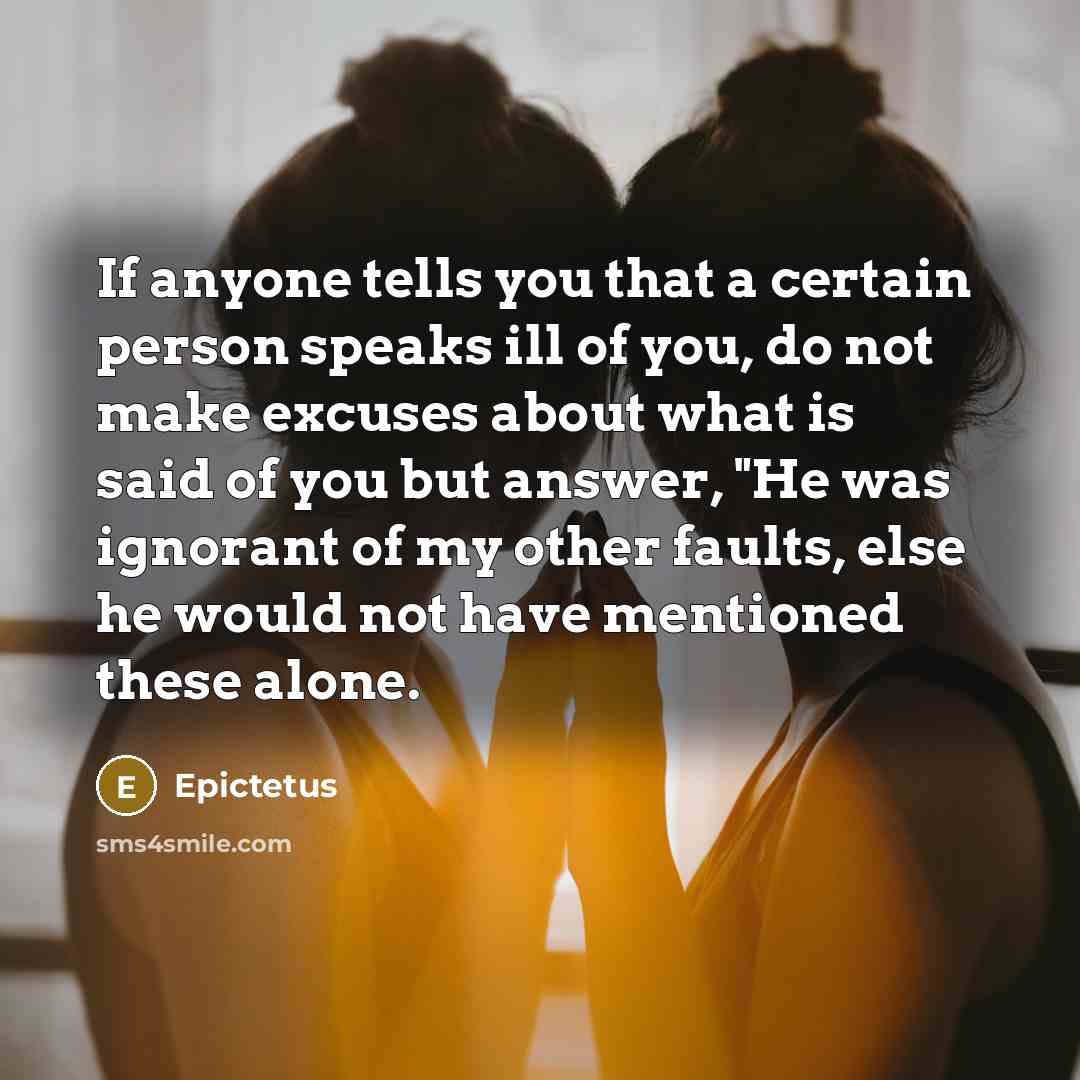 “If anyone tells you that a certain person speaks ill…” quote by Epictetus