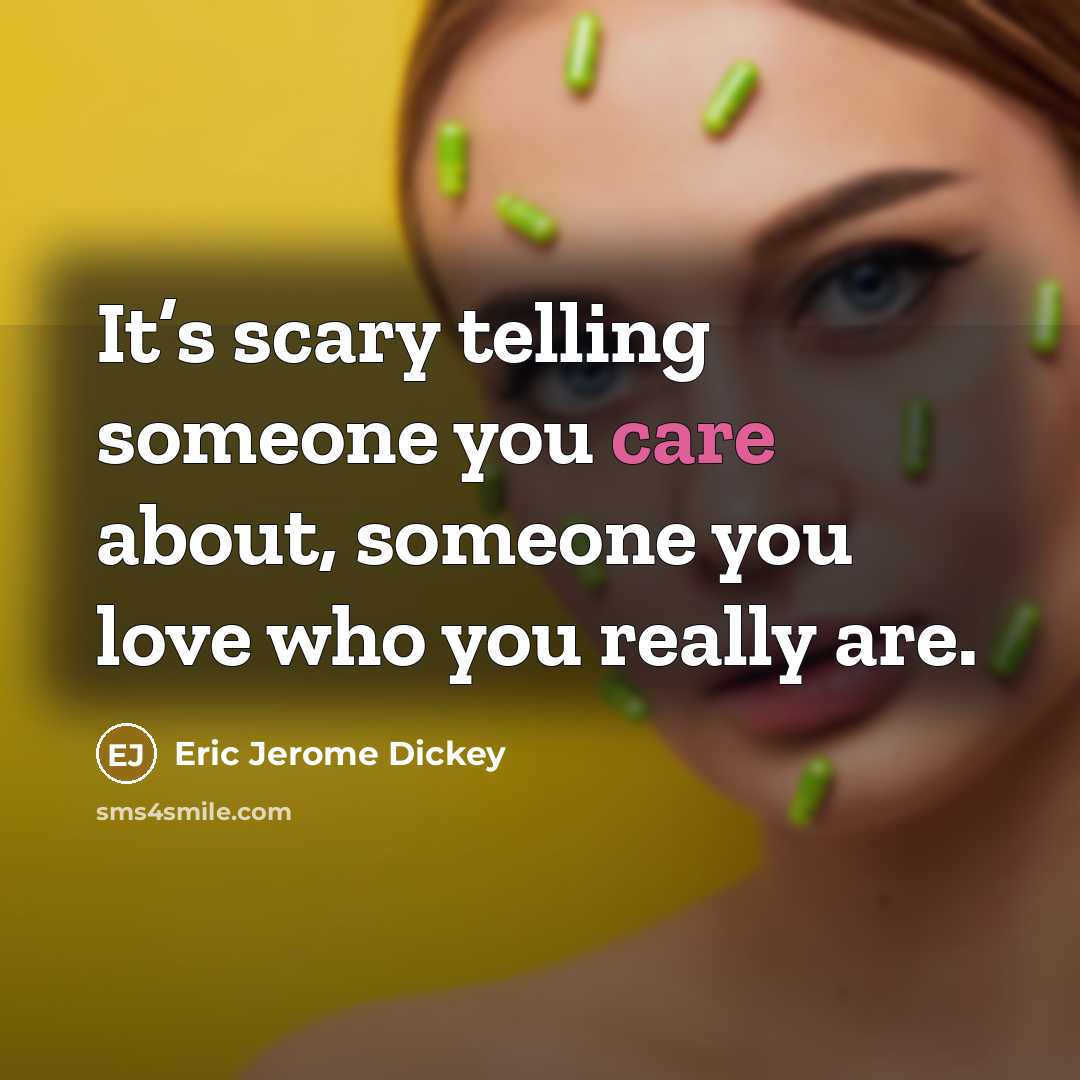 “It’s scary telling someone you care about, someone you love…” quote by Eric Jerome Dickey