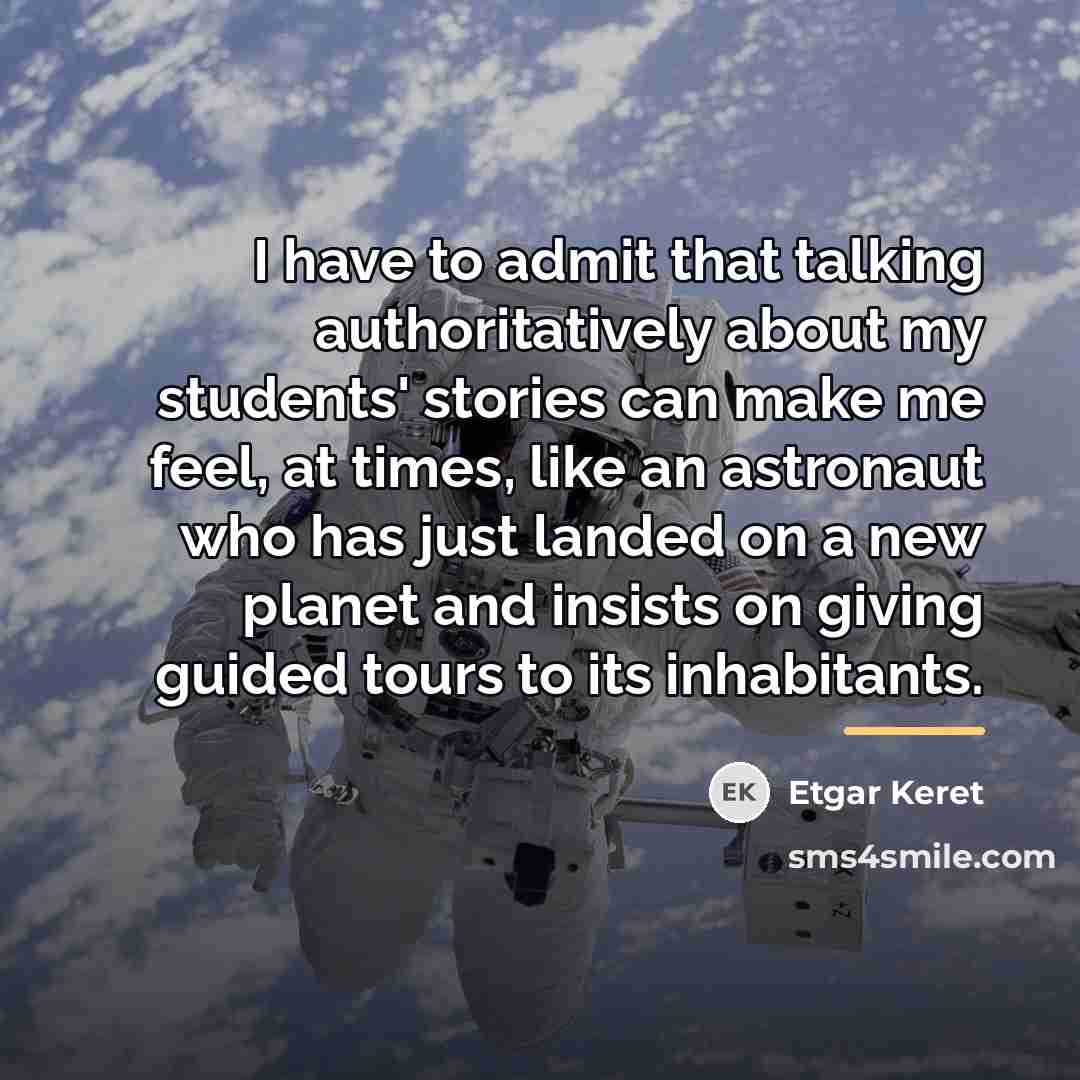 “I have to admit that talking authoritatively about my students'…” quote by Etgar Keret