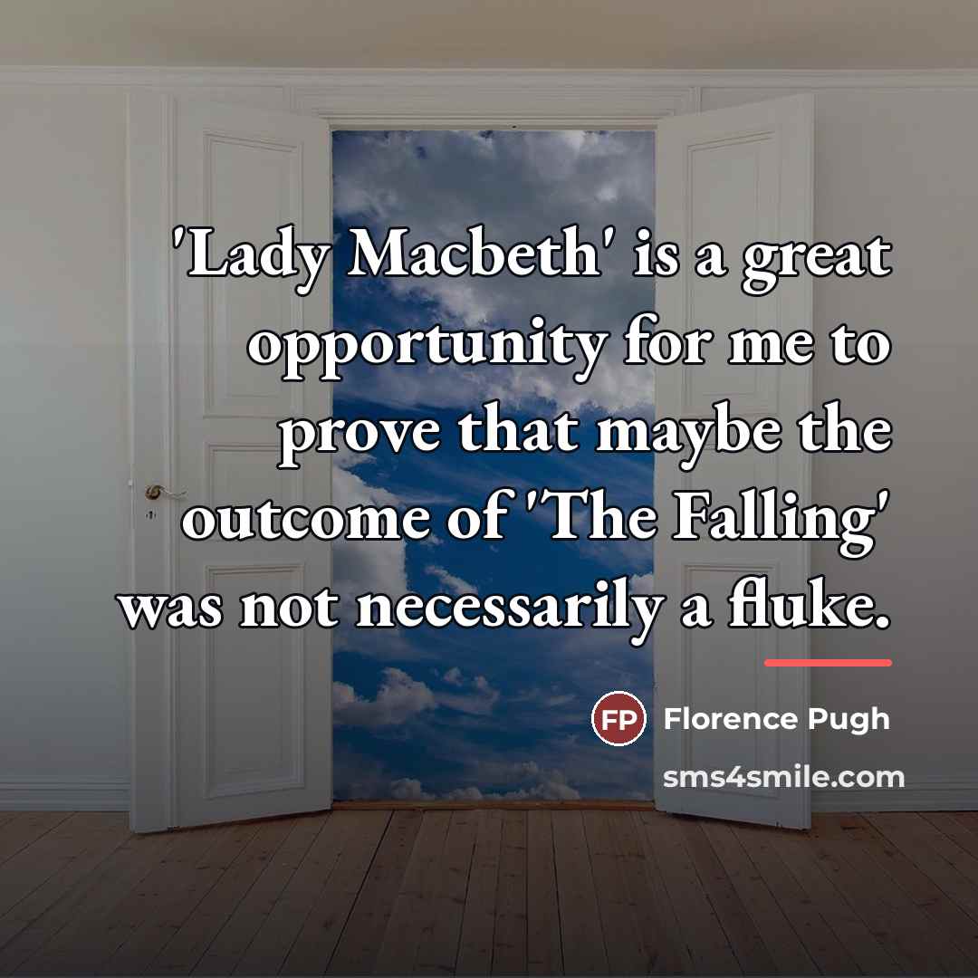 “'Lady Macbeth' is a great opportunity for me to prove…” quote by Florence Pugh
