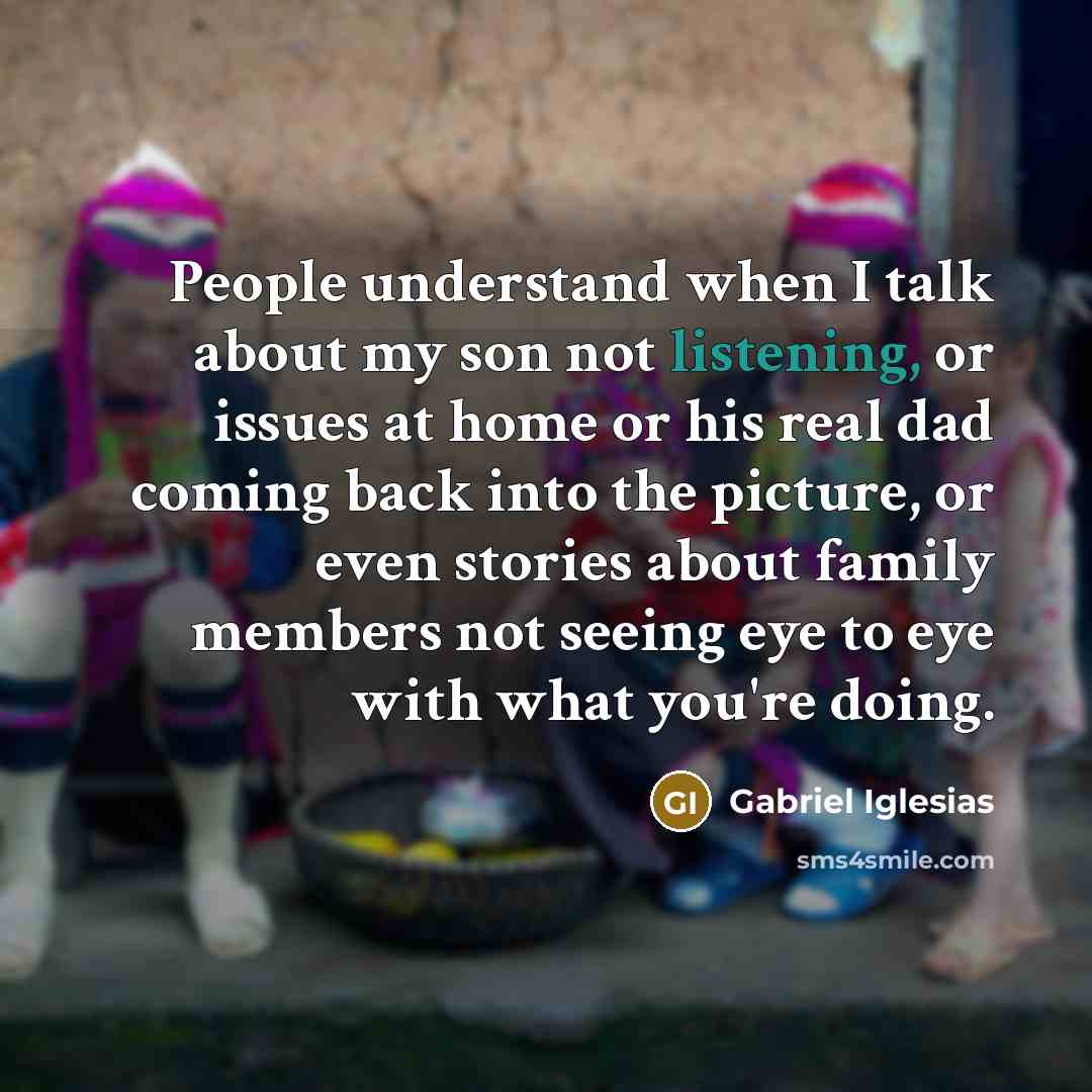 “People understand when I talk about my son not listening,…” quote by Gabriel Iglesias