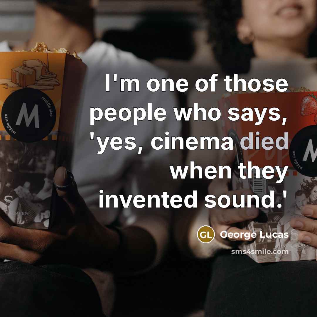 “I'm one of those people who says, 'yes, cinema died…” quote by George Lucas