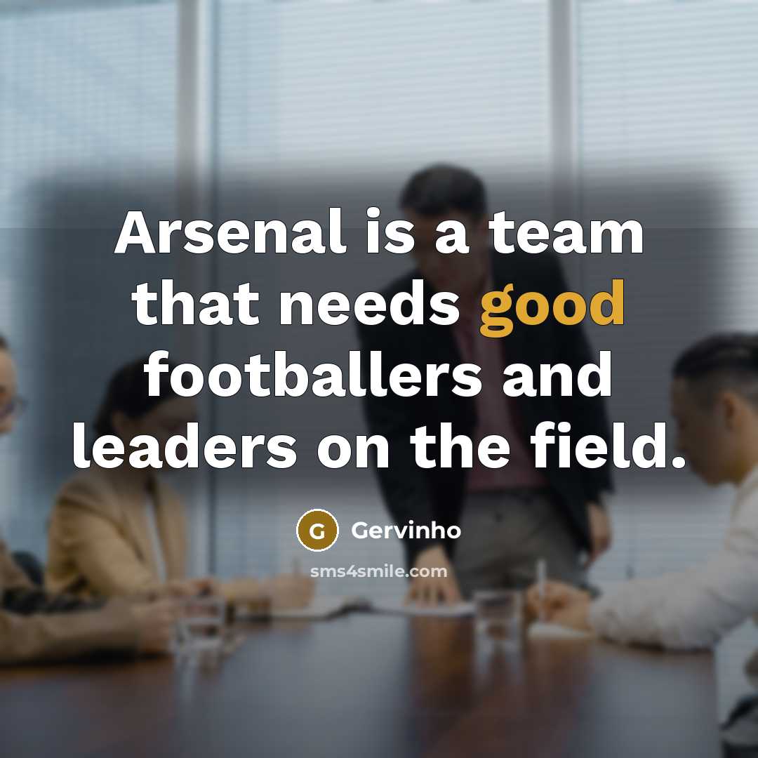 “Arsenal is a team that needs good footballers and leaders…” quote by Gervinho