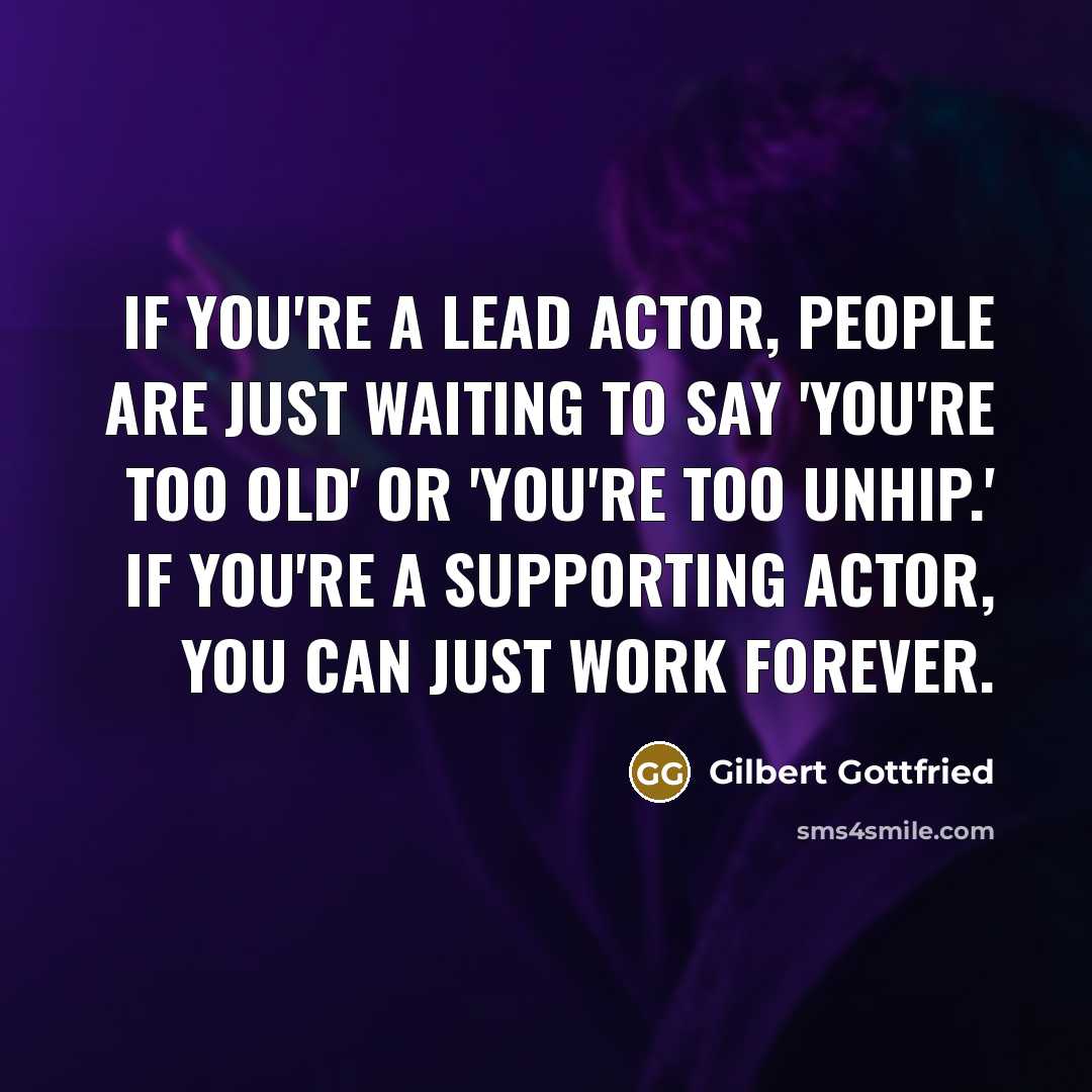 “If you're a lead actor, people are just waiting to…” quote by Gilbert Gottfried
