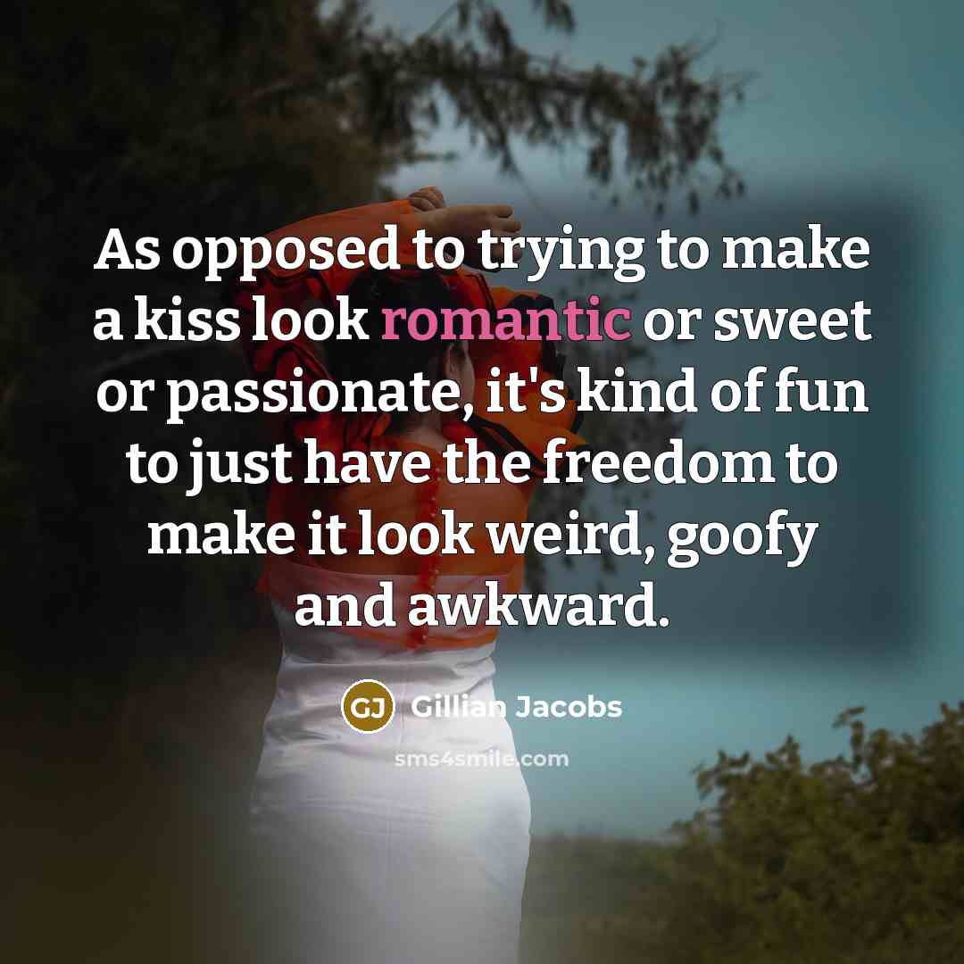 “As opposed to trying to make a kiss look romantic…” quote by Gillian Jacobs