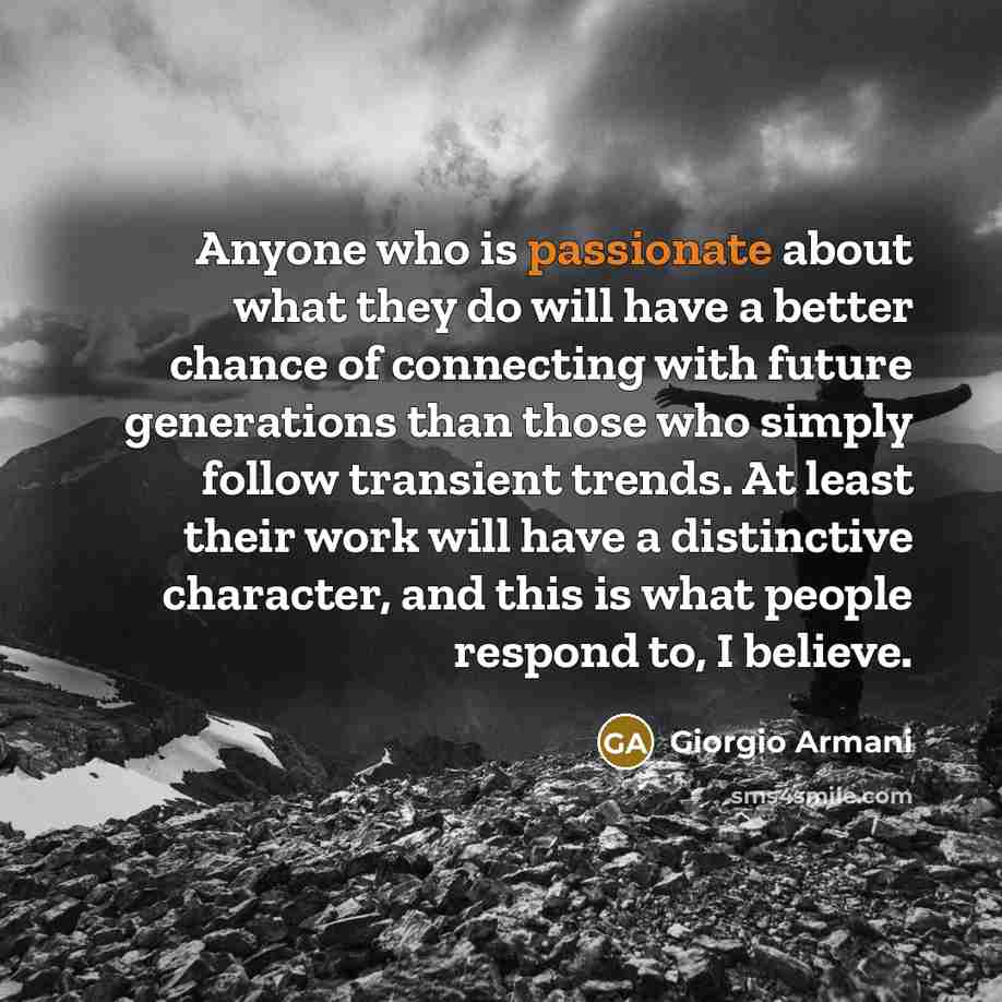 “Anyone who is passionate about what they do will have…” quote by Giorgio Armani